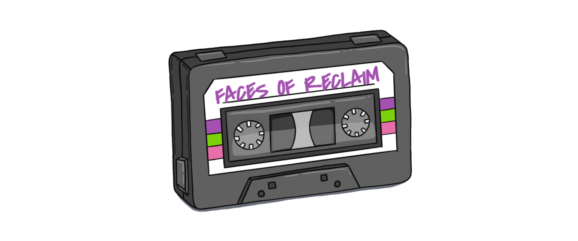 "Faces of Reclaim" on a cassette tape