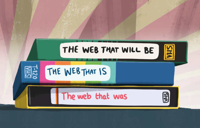 A stack of VHS tapes with the labels reading the web that will be, the web that is, and the web that was, in that order from top to bottom.