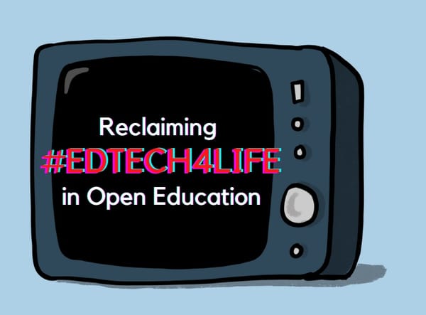 A drawing of a TV screen with the words Reclaiming EdTech 4 Life in Open Education