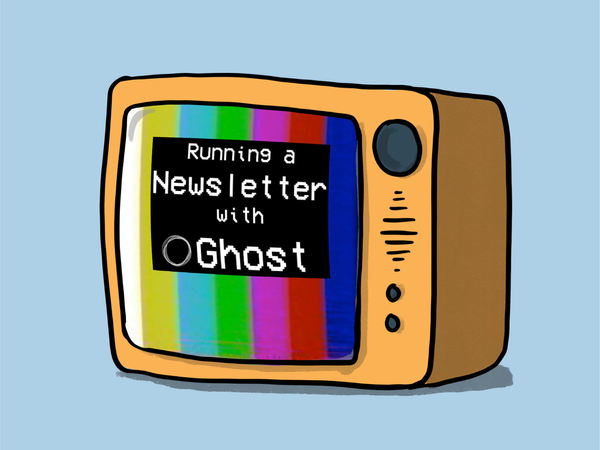 An old-fashioned TV. The screen reads, "Running a Newsletter with Ghost"